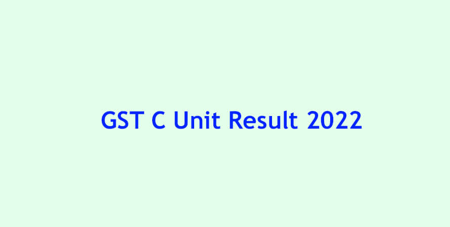 GST C Unit Result 2022