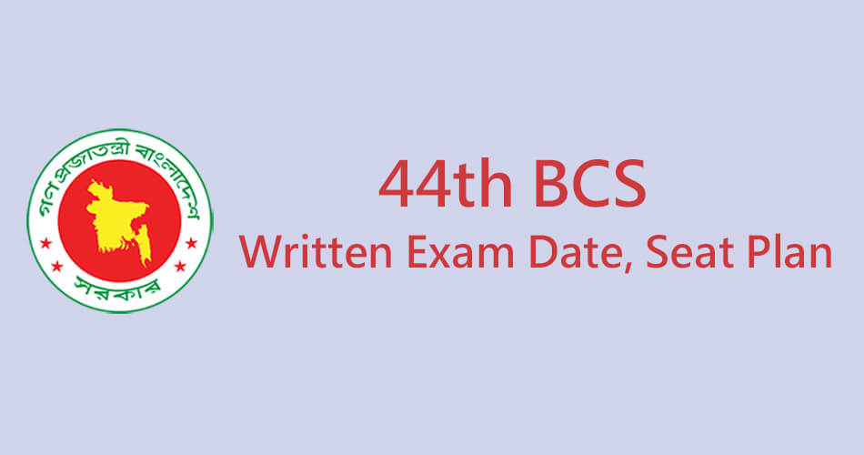 44 BCS Written Exam Date 2022 Routine, Seat Plan
